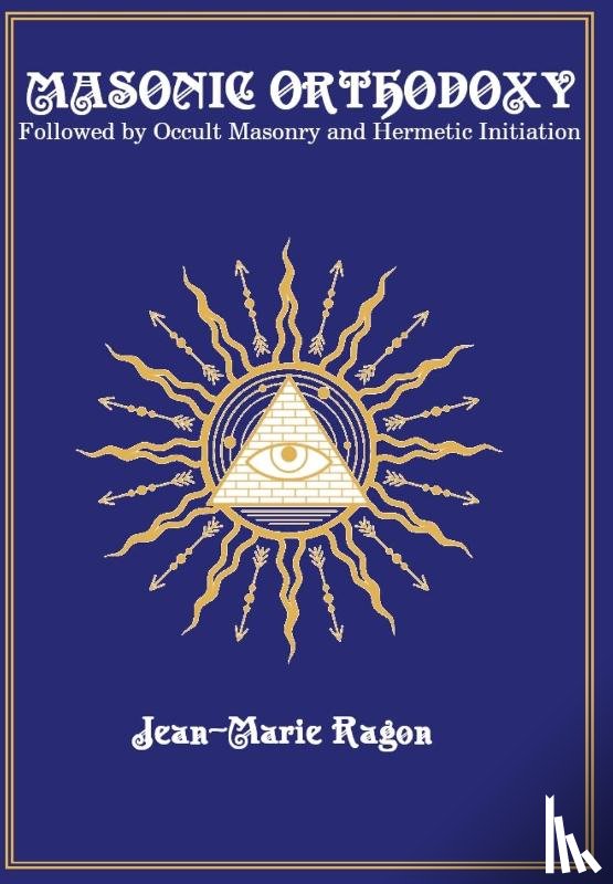 Ragon, Jean-Marie - MASONIC ORTHODOXY