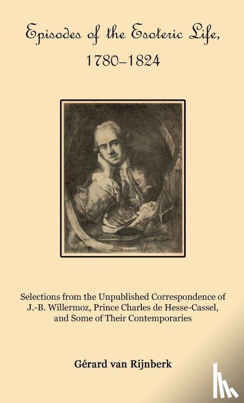 Rijnberk, Gérard van - Episodes of the Esoteric Life, 1780-1824
