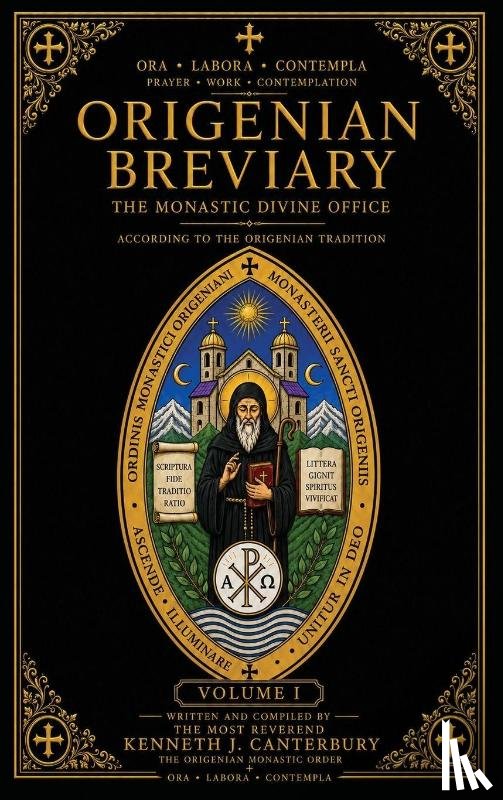 Canterbury, Kenneth J - Origenian Breviary Volume I