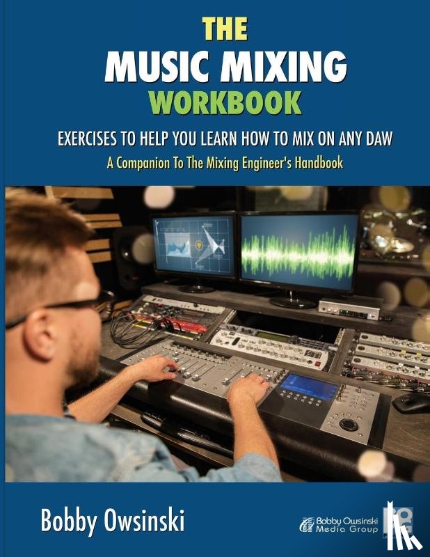Owsinski, Bobby - The Music Mixing Workbook