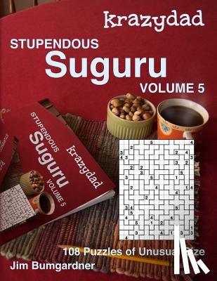 Bumgardner, Jim - Krazydad Stupendous Suguru Volume 5: 108 Puzzles of Unusual Size