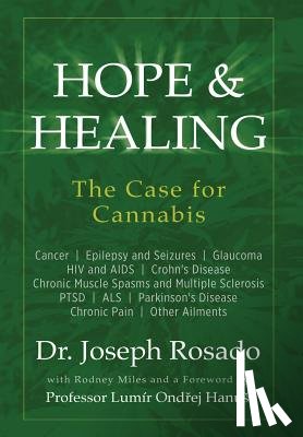 Rosado, Dr Joseph - Hope & Healing, The Case for Cannabis