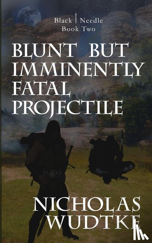 Wudtke, Nicholas - Blunt but Imminently Fatal Projectile