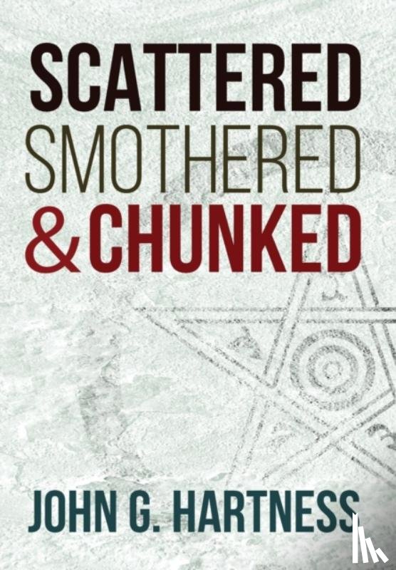 Hartness, John G - Scattered, Smothered, & Chunked
