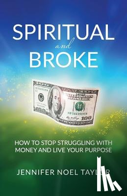 Taylor, Jennifer Noel - Spiritual and Broke