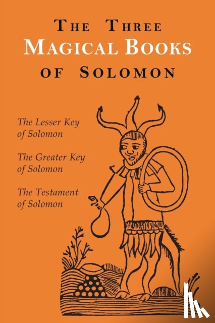 Aleister Crowley, S L MacGregor Mathers, F C Conybeare - The Three Magical Books of Solomon