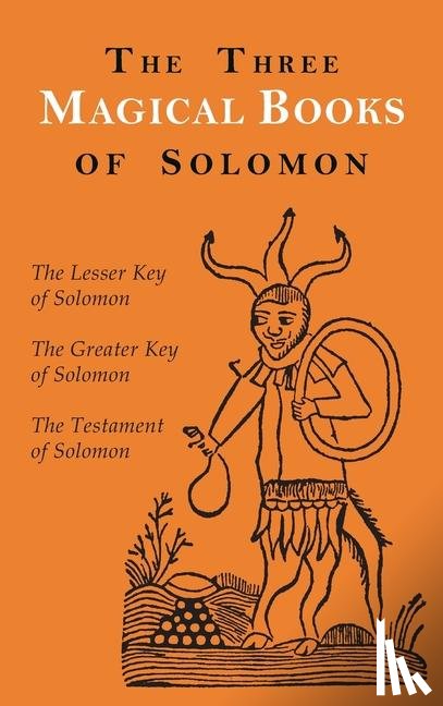 Crowley, Aleister, Mathers, S L MacGregor, Conybeare, F C - The Three Magical Books of Solomon