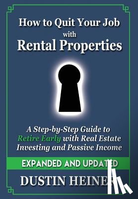 Heiner, Dustin - How to Quit Your Job with Rental Properties