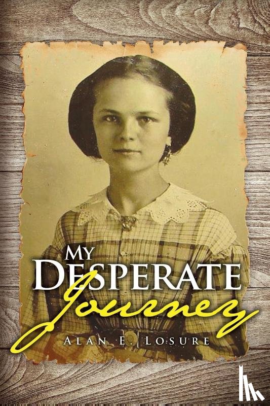 Losure, Alan E - My Desperate Journey