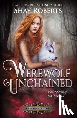 Roberts, Shay - Werewolf Unchained