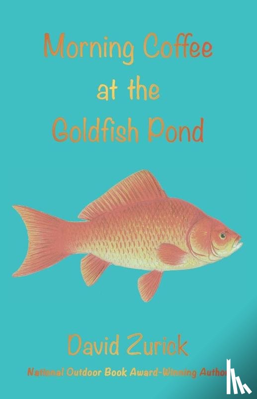 Zurick, Professor David (Eastern Kentucky University) - Morning Coffee at the Goldfish Pond