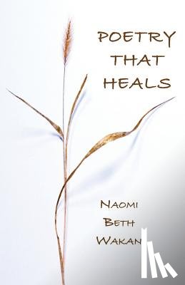 Wakan, Naomi Beth - Poetry That Heals