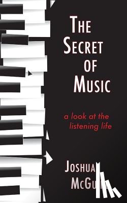 McGuire, Joshua - The Secret of Music