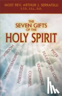Serratelli, Arthur J. - The Seven Gifts of the Holy Spirit