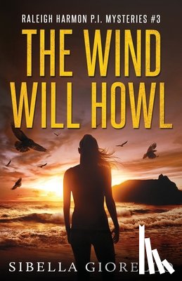 Giorello, Sibella - The Wind Will Howl: Book 3 Raleigh Harmon P.I .