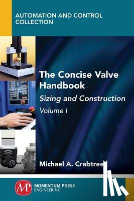 Crabtree, Michael A. - The Concise Valve Handbook, Volume I
