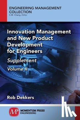 Dekkers, Rob - Innovation Management and New Product Development for Engineers, Volume II