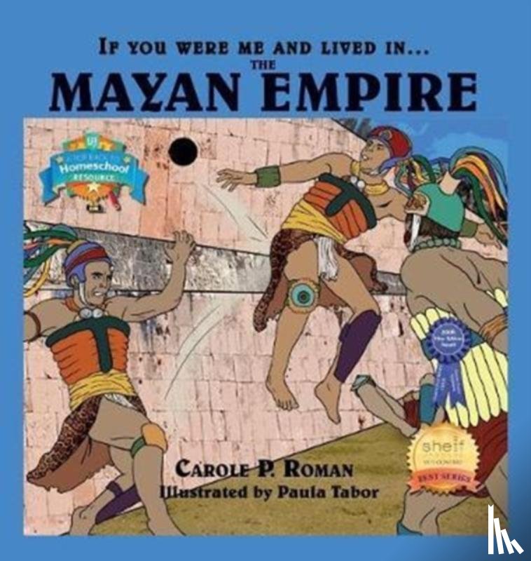 Roman, Carole P - If You Were Me and Lived in....the Mayan Empire