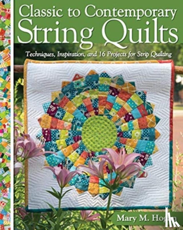Hogan, Mary M. - Classic to Contemporary String Quilts
