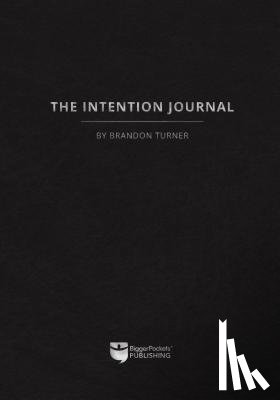 Turner, Brandon - The Intention Journal: The Powerful, Research-Backed Planner for Achieving Your Big Investing Goals in Just Ninety Days