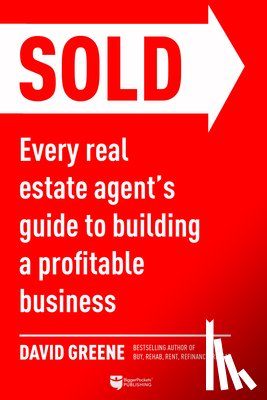 Greene, David M. - Sold: Every Real Estate Agent's Guide to Building a Profitable Business