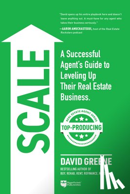 Greene, David M. - Scale: A Successful Agent's Guide to Leveling Up a Real Estate Business