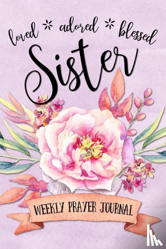 Frisby, Shalana - Loved Adored Blessed Sister Weekly Prayer Journal