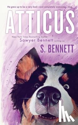 Bennett, Sawyer - Atticus: A Woman's Journey with the World's Worst Behaved Dog