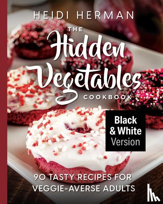 Herman, Heidi - The Hidden Vegetables Cookbook