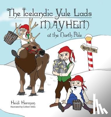 Herman, Heidi - The Icelandic Yule Lads Mayhem at the North Pole