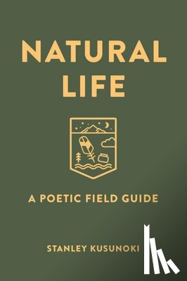 Kusunoki, Stanley - Natural Life: A Poetic Field Guide