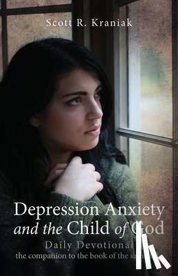 Kraniak, Scott - Depression Anxiety and the Child of God - Daily Devotional