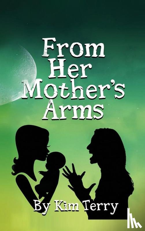 Terry, Kim - FROM HER MOTHER'S ARMS