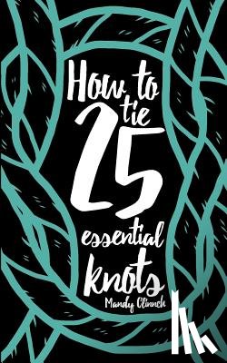 Clinnch, Mandy - How to Tie 25 Essential Knots