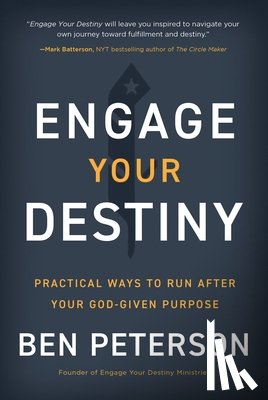 Peterson, Ben - Engage Your Destiny: Practical Ways to Run After Your God-Given Purpose