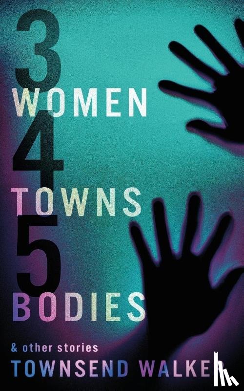 Walker, Townsend - 3 Women 4 Towns 5 Bodies