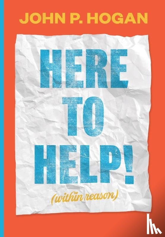 Hogan, John P - Here to Help! (within reason)