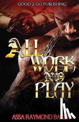 Baker, Raymond - All Work, No Play