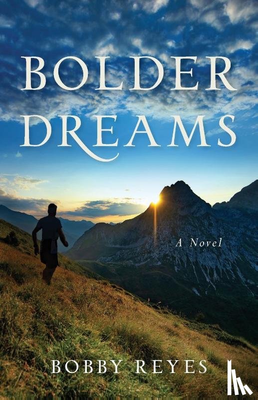 Reyes, Bobby - Bolder Dreams