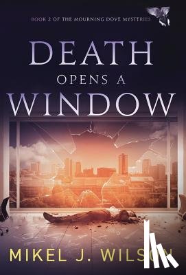 Wilson, Mikel J - Death Opens a Window