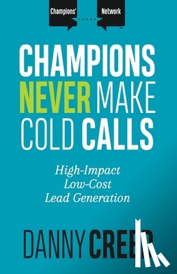 Creed, Danny - Champions Never Make Cold Calls