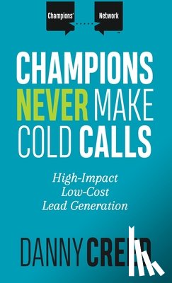 Creed, Danny - Champions Never Make Cold Calls
