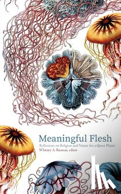 Erickson, Jacob J. - Meaningful Flesh: Reflections on Religion and Nature for a Queer Planet