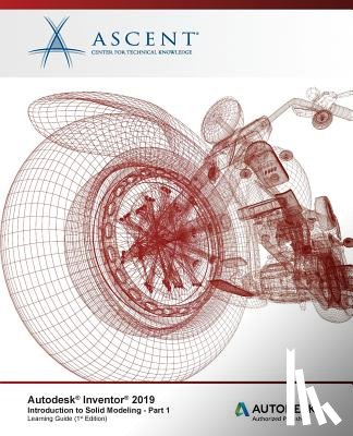 Ascent -. Center for Technical Knowledge - Autodesk Inventor 2019: Introduction to Solid Modeling - Part 1: Autodesk Authorized Publisher