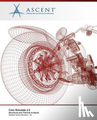 Ascent -. Center for Technical Knowledge - Creo Simulate 2.0: Structural and Thermal Analysis