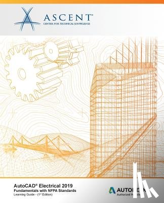 Ascent -. Center for Technical Knowledge - AutoCAD Electrical 2019: Fundamentals with NFPA Standards: Autodesk Authorized Publisher