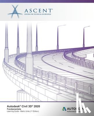 Ascent -. Center for Technical Knowledge - Autodesk Civil 3D 2020: Fundamentals (Metric Units): Autodesk Authorized Publisher