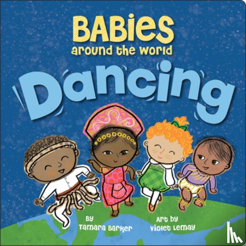 Barker, Tamara, Lemay, Violet - Babies Around the World: Dancing