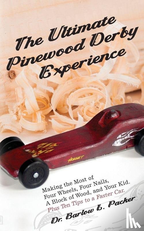 Packer, Barlow L - The Ultimate Pinewood Derby Experience