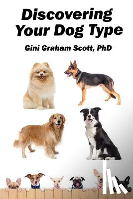 Scott, Gini Graham - Discovering Your Dog Type